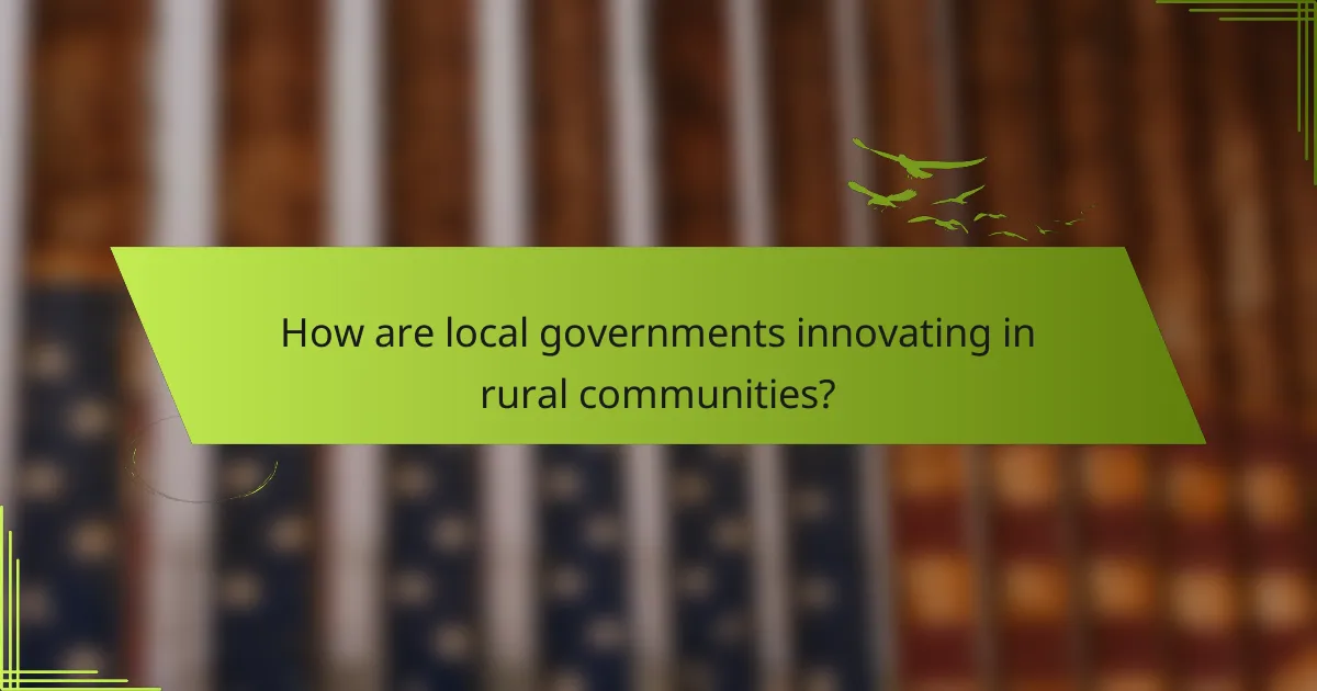 How are local governments innovating in rural communities?
