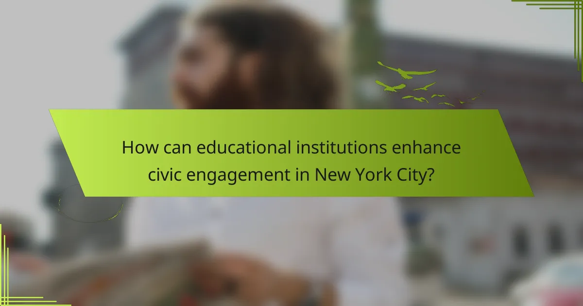 How can educational institutions enhance civic engagement in New York City?