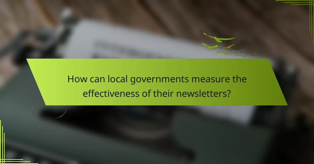How can local governments measure the effectiveness of their newsletters?
