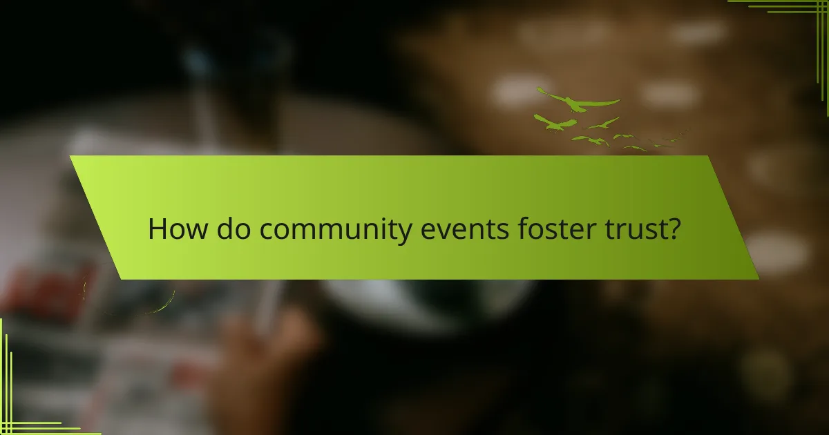 How do community events foster trust?
