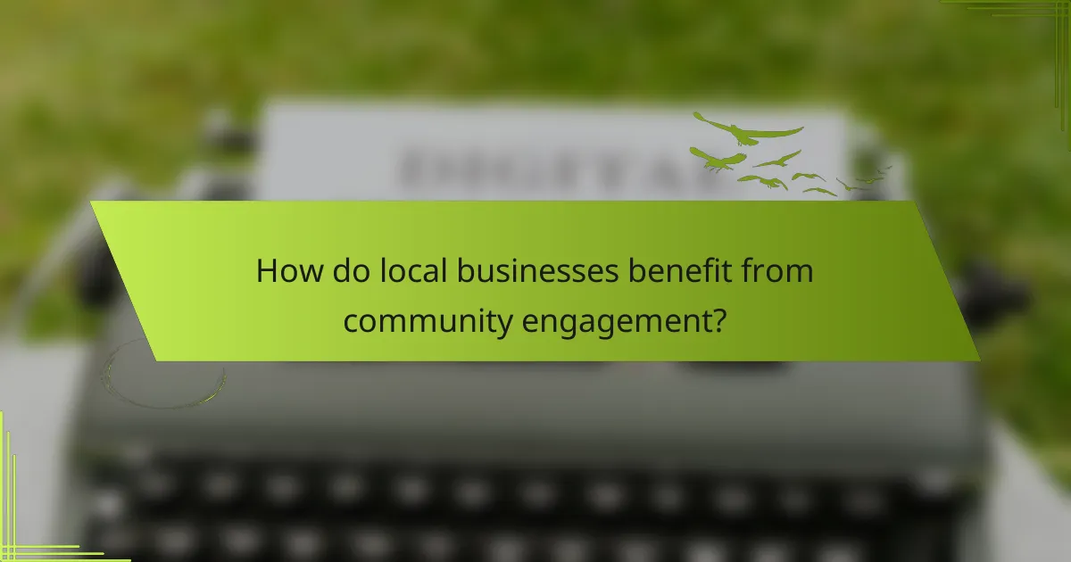 How do local businesses benefit from community engagement?