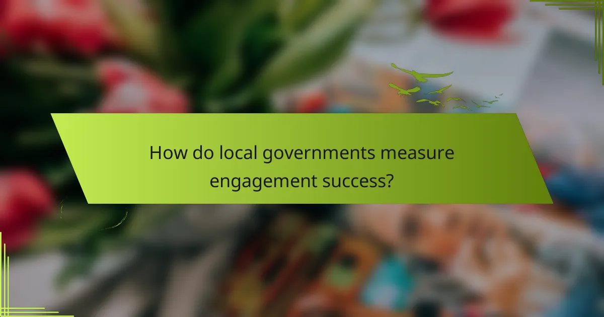 How do local governments measure engagement success?