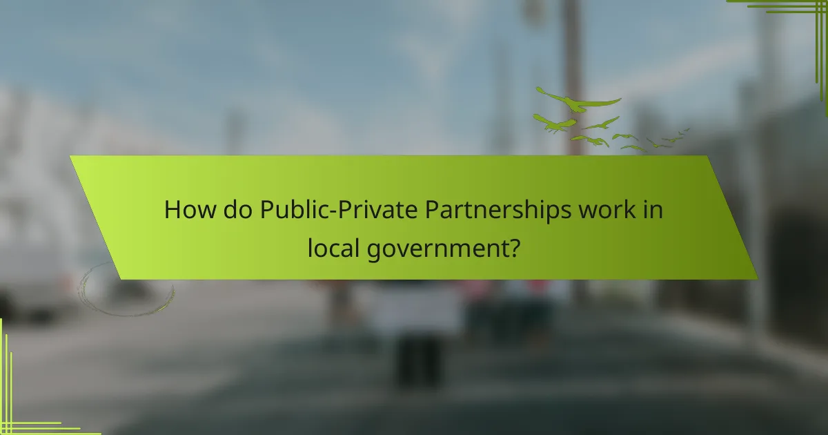 How do Public-Private Partnerships work in local government?