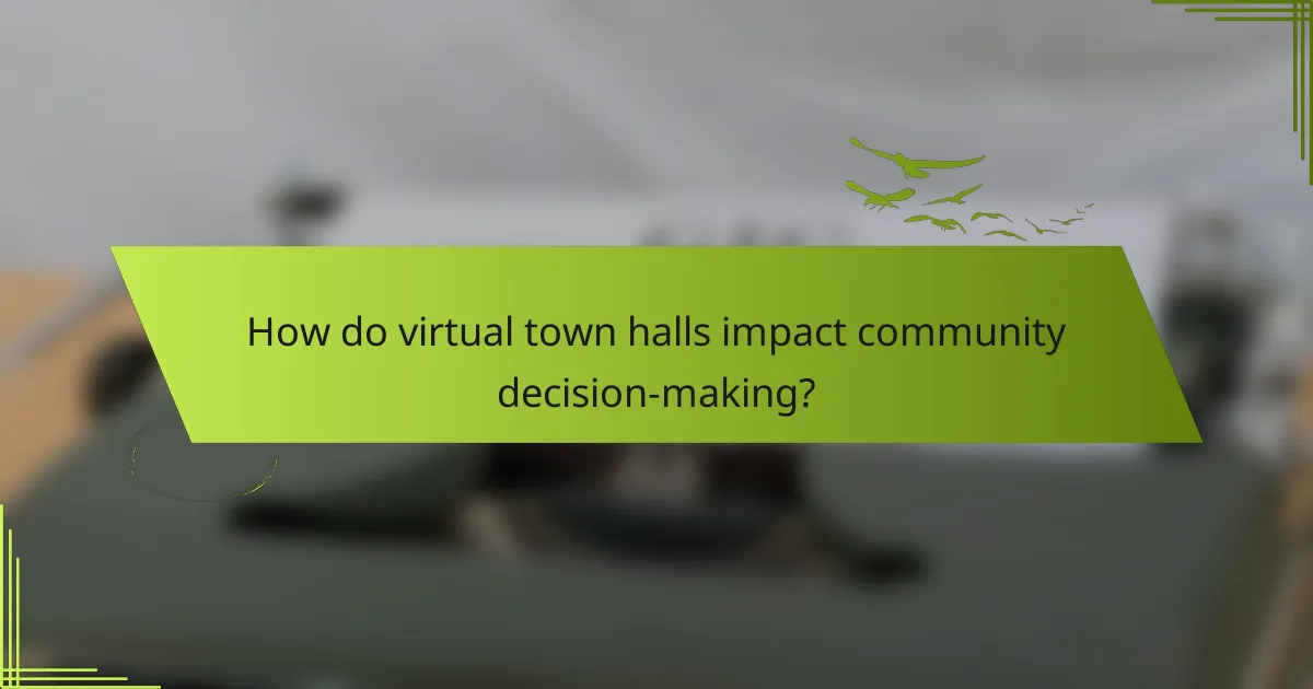 How do virtual town halls impact community decision-making?