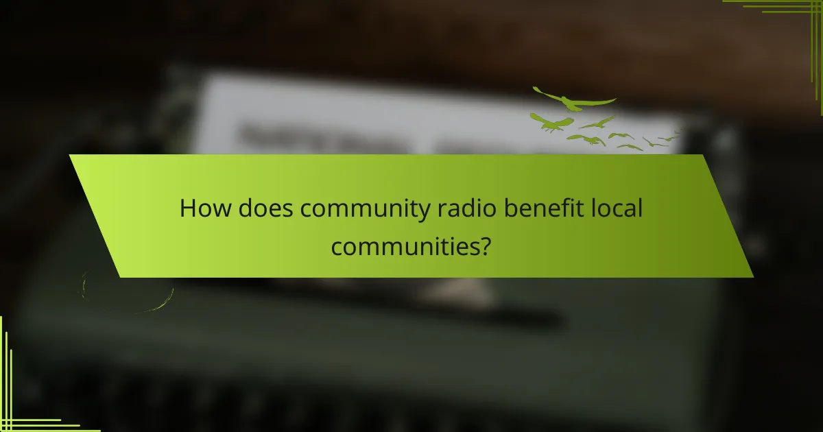 How does community radio benefit local communities?