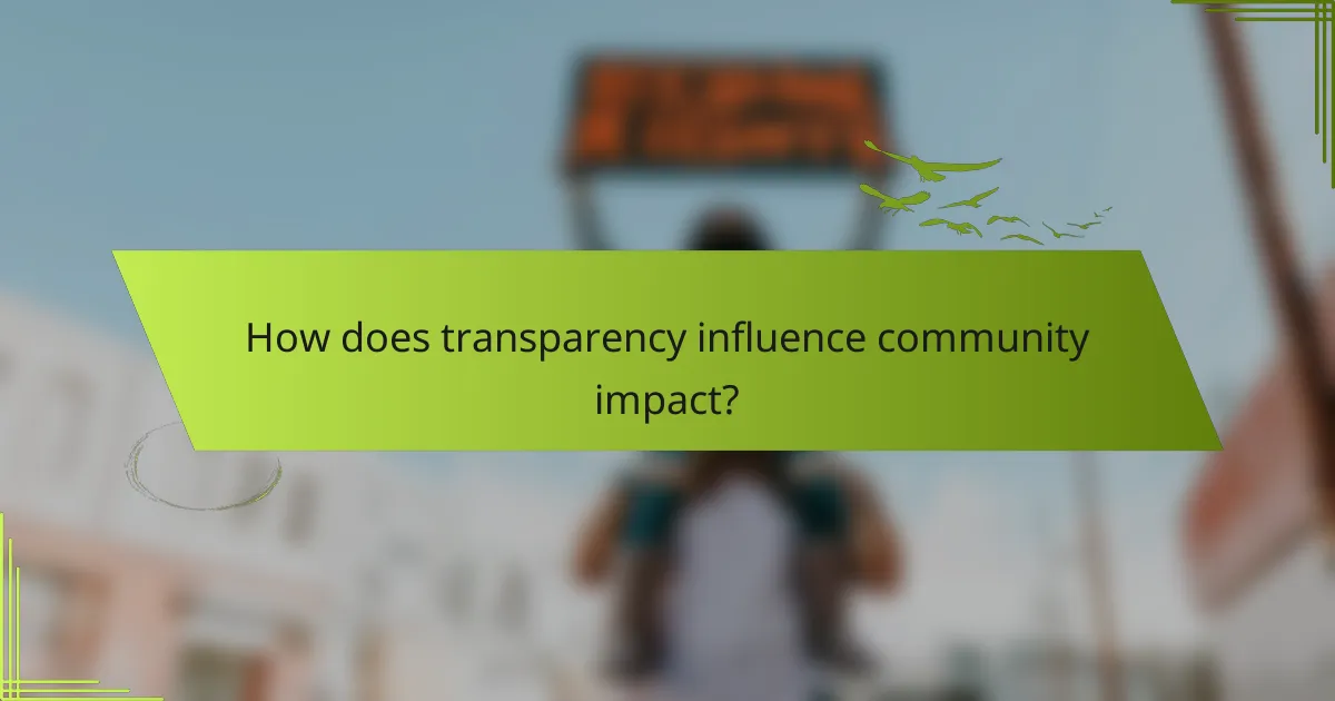 How does transparency influence community impact?