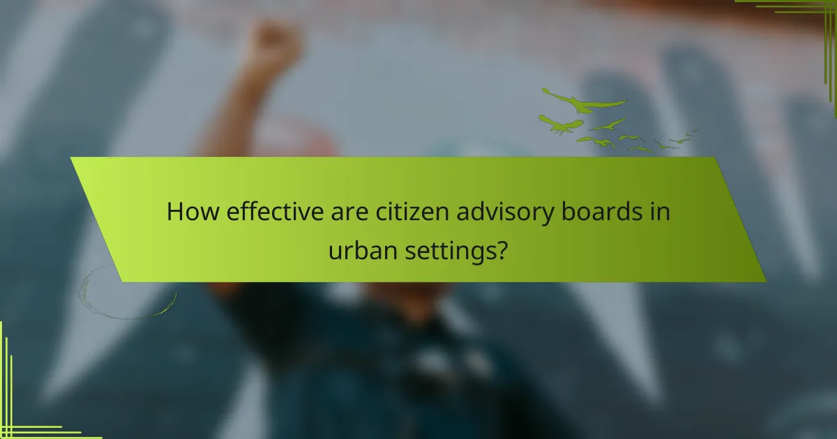 How effective are citizen advisory boards in urban settings?
