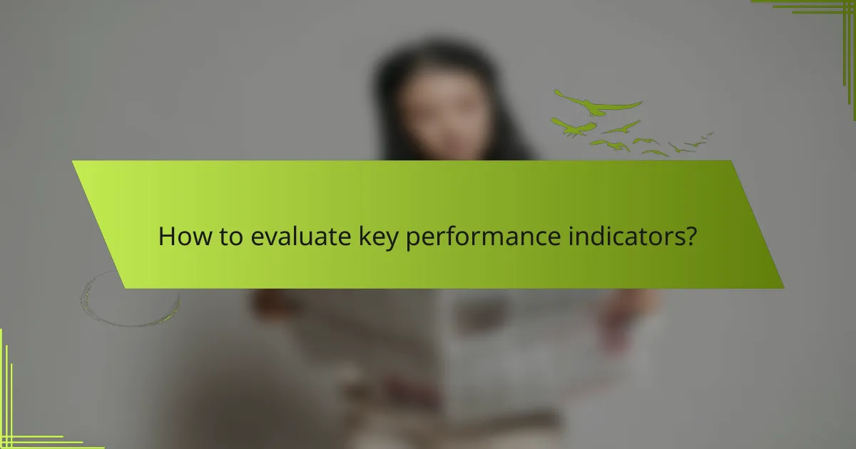 How to evaluate key performance indicators?