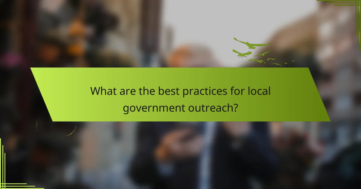 What are the best practices for local government outreach?