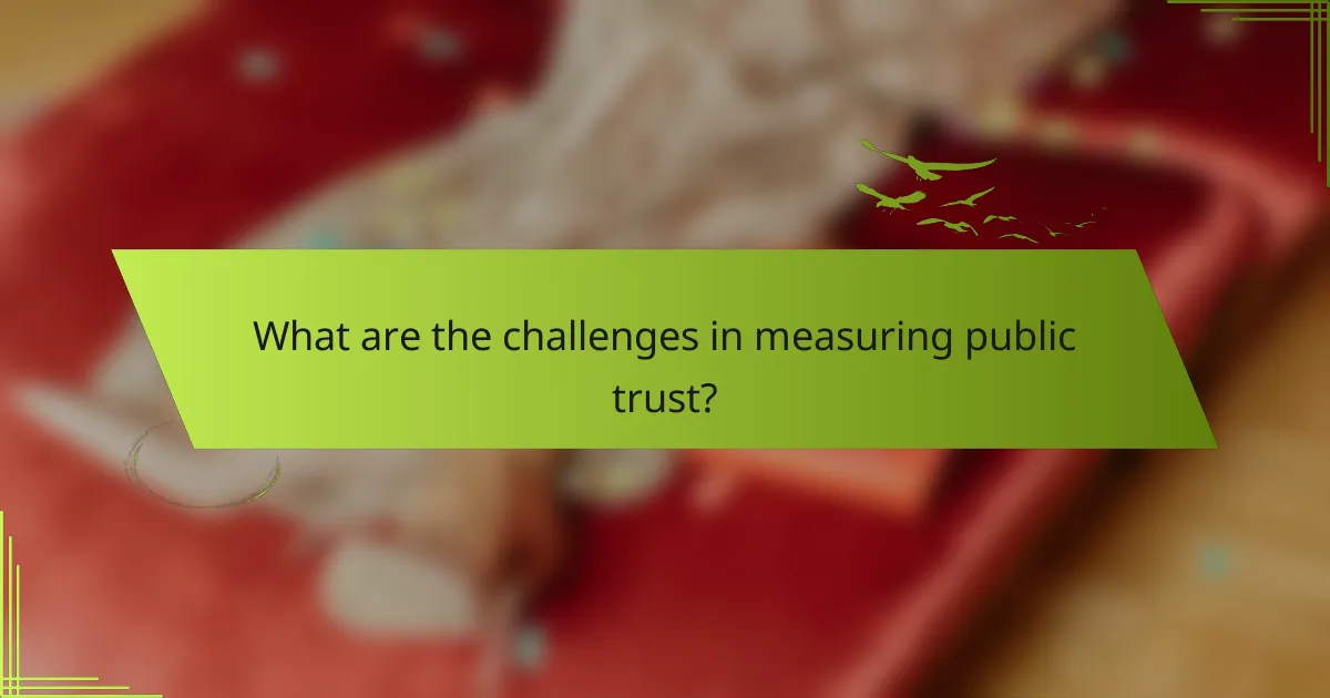 What are the challenges in measuring public trust?