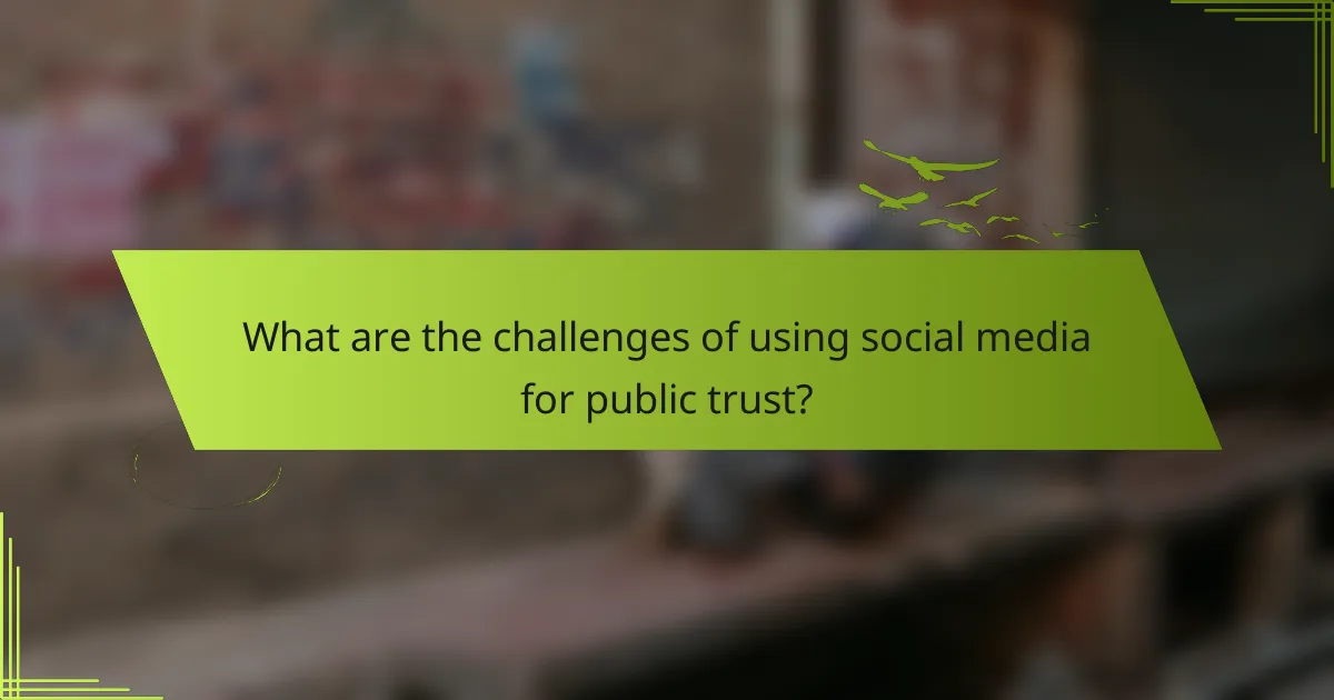 What are the challenges of using social media for public trust?
