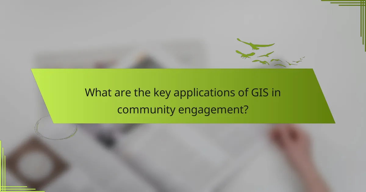 What are the key applications of GIS in community engagement?