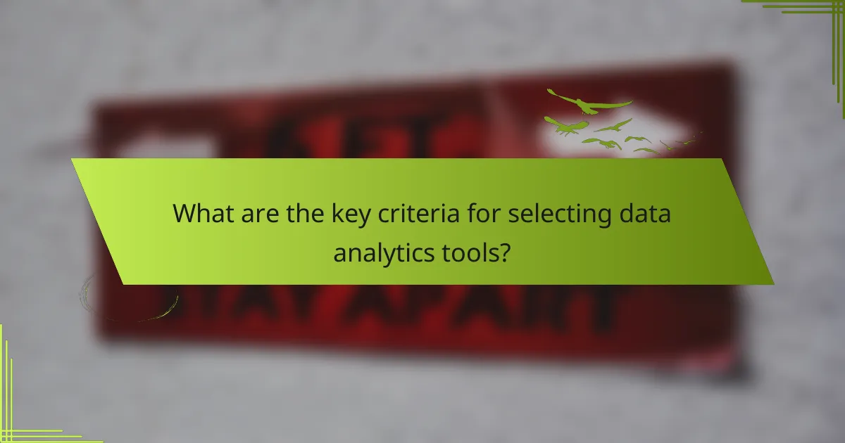 What are the key criteria for selecting data analytics tools?