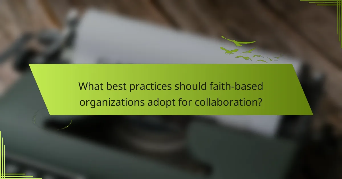 What best practices should faith-based organizations adopt for collaboration?