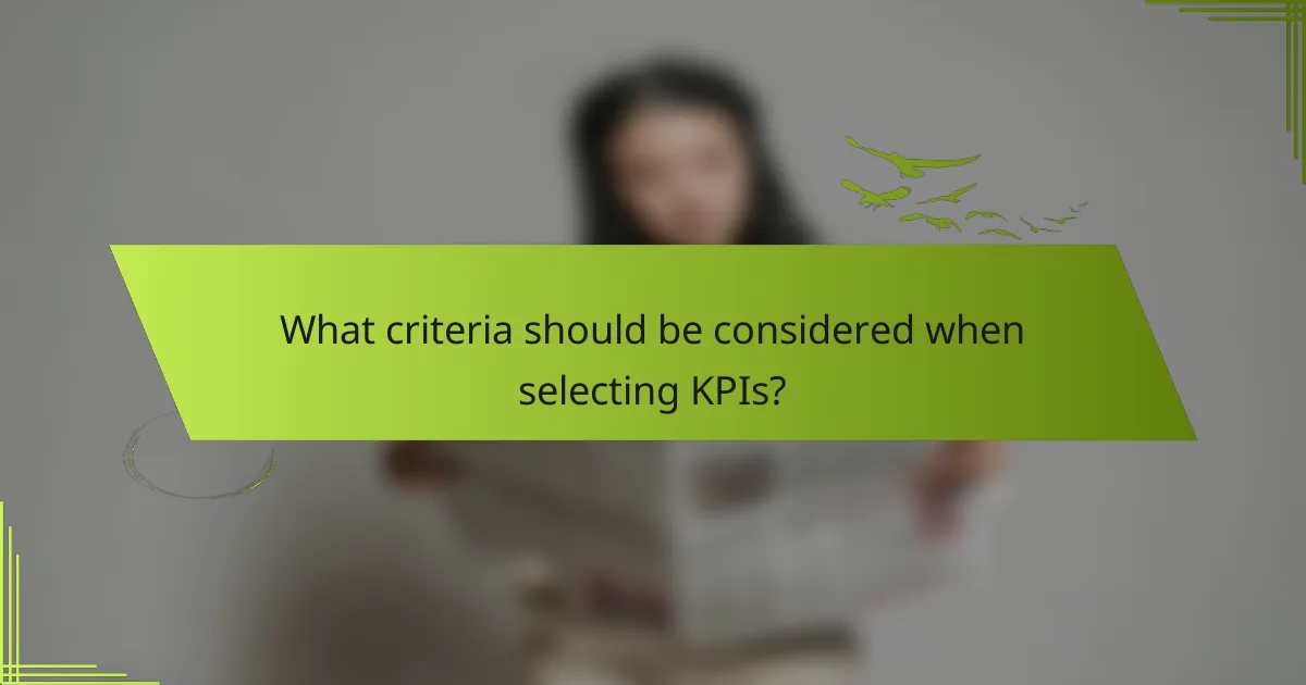What criteria should be considered when selecting KPIs?