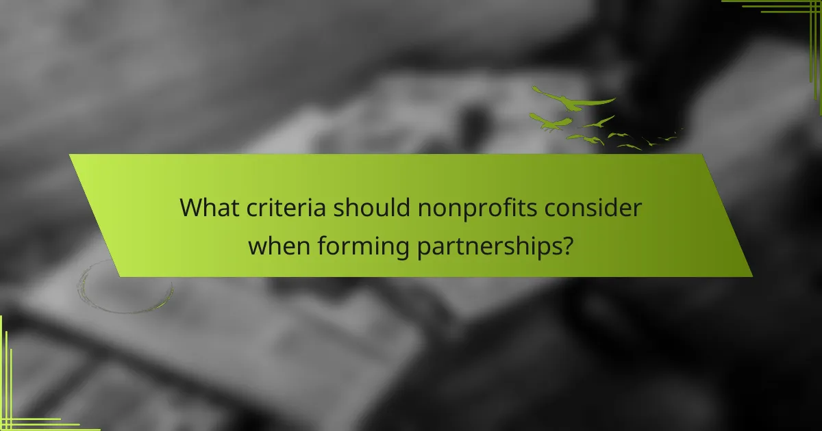 What criteria should nonprofits consider when forming partnerships?
