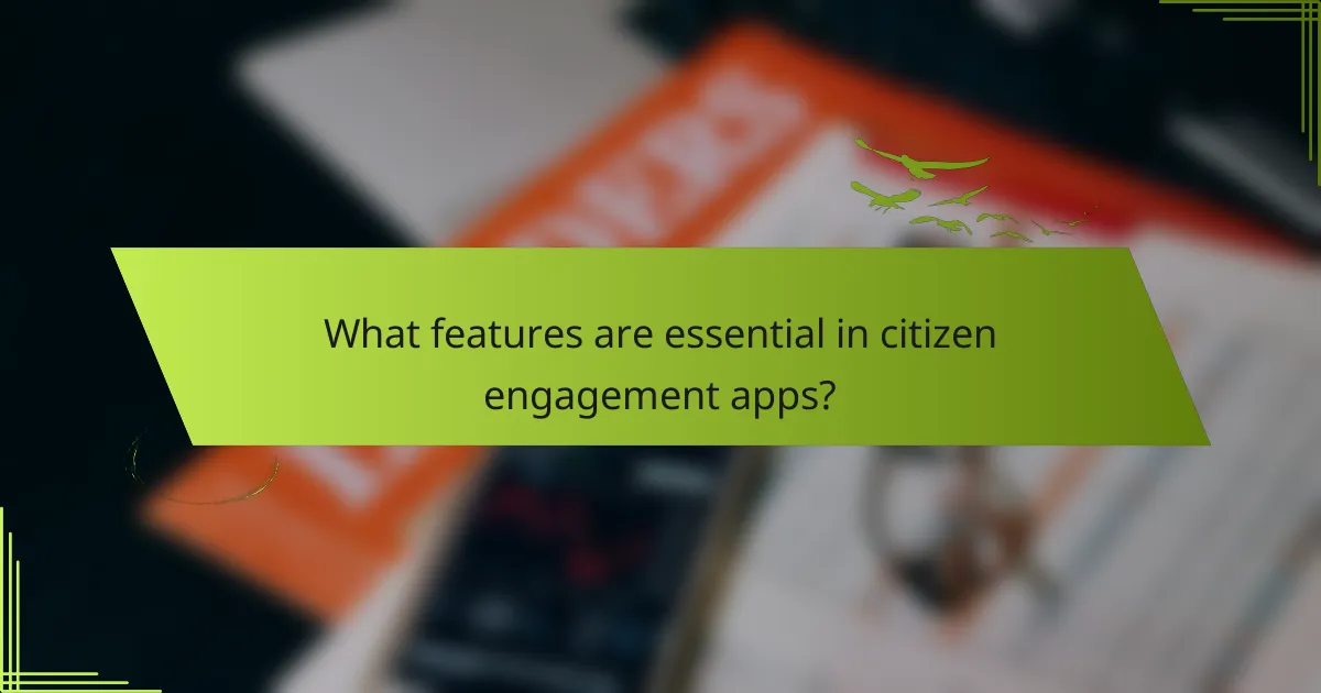 What features are essential in citizen engagement apps?