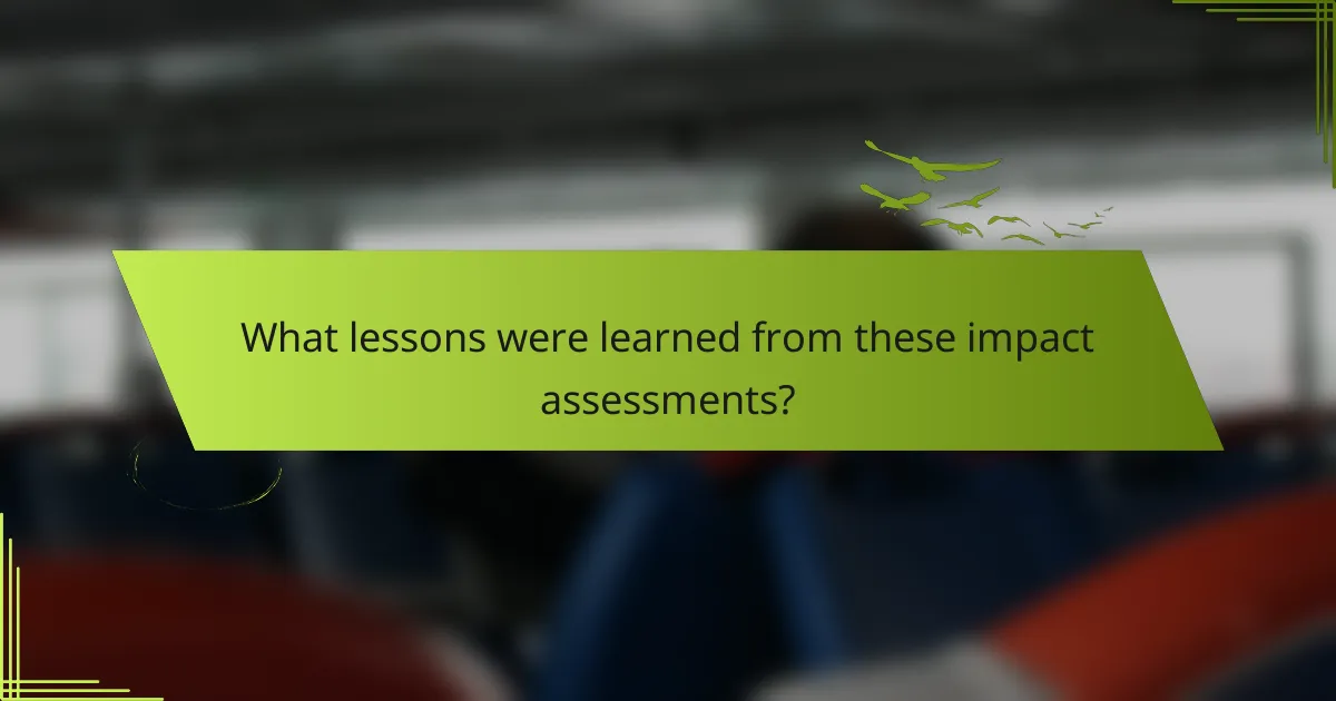 What lessons were learned from these impact assessments?