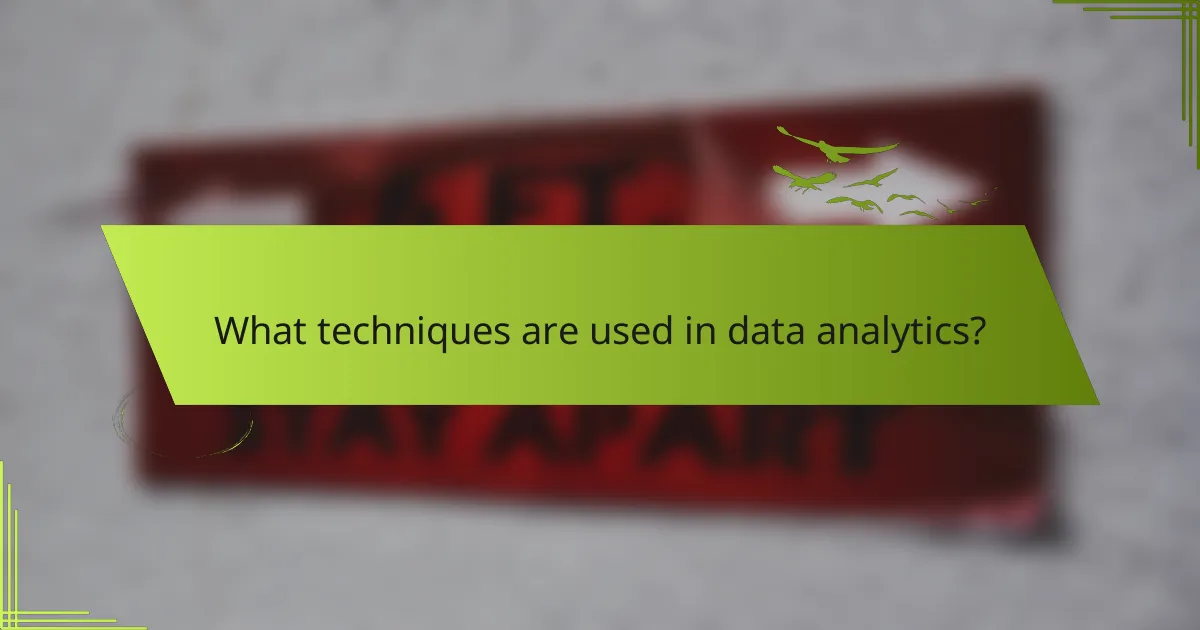 What techniques are used in data analytics?